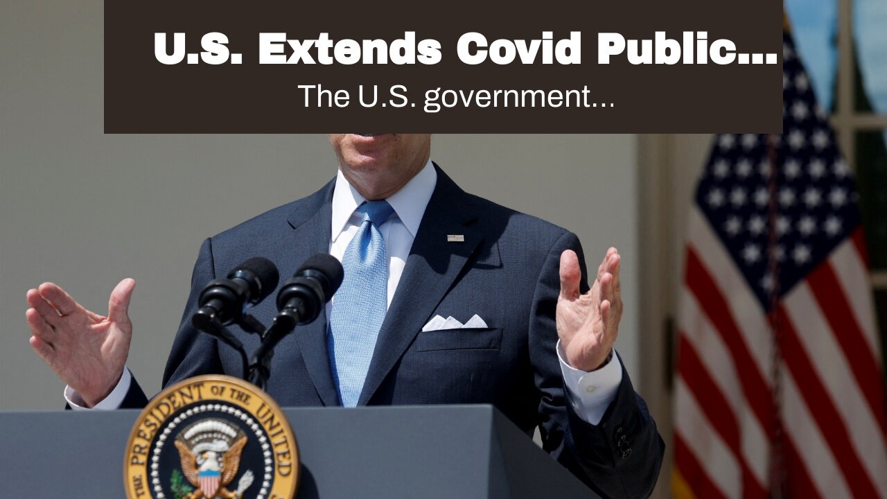 U.S. Extends Covid Public Health Emergency Despite Biden Announcing Pandemic Over