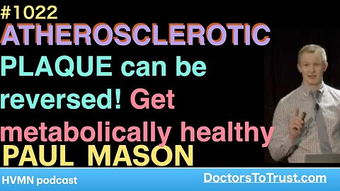 PAUL MASON g | ATHEROSCLEROTIC PLAQUE can be reversed! Get metabolically healthy