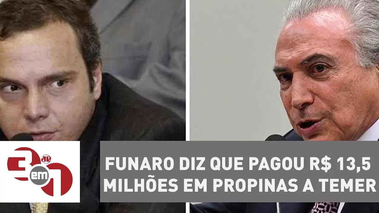 Em delação, Lúcio Funaro diz que pagou R$ 13,5 milhões em propinas a Michel Temer