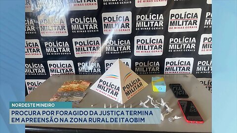 Nordeste Mineiro: Procura por Foragido da Justiça Termina em Apreensão na Zona Rural de Itaobim.