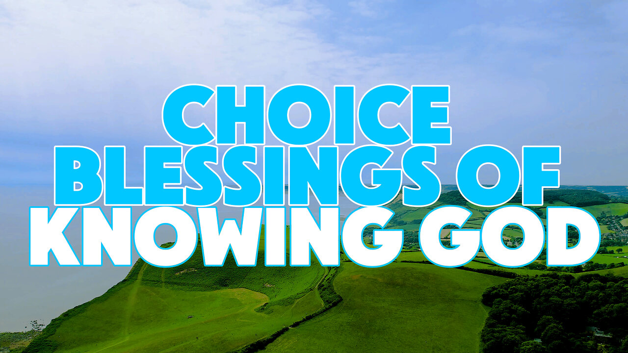 Choice Blessings of Knowing God | We Are The Lord’s Own People | Feat. a Charles Spurgeon Devotional