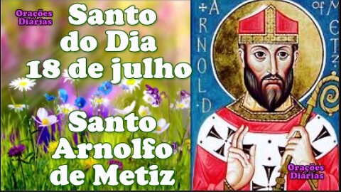 Santo do Dia 18 de julho, Santo Arnolfo de Metz