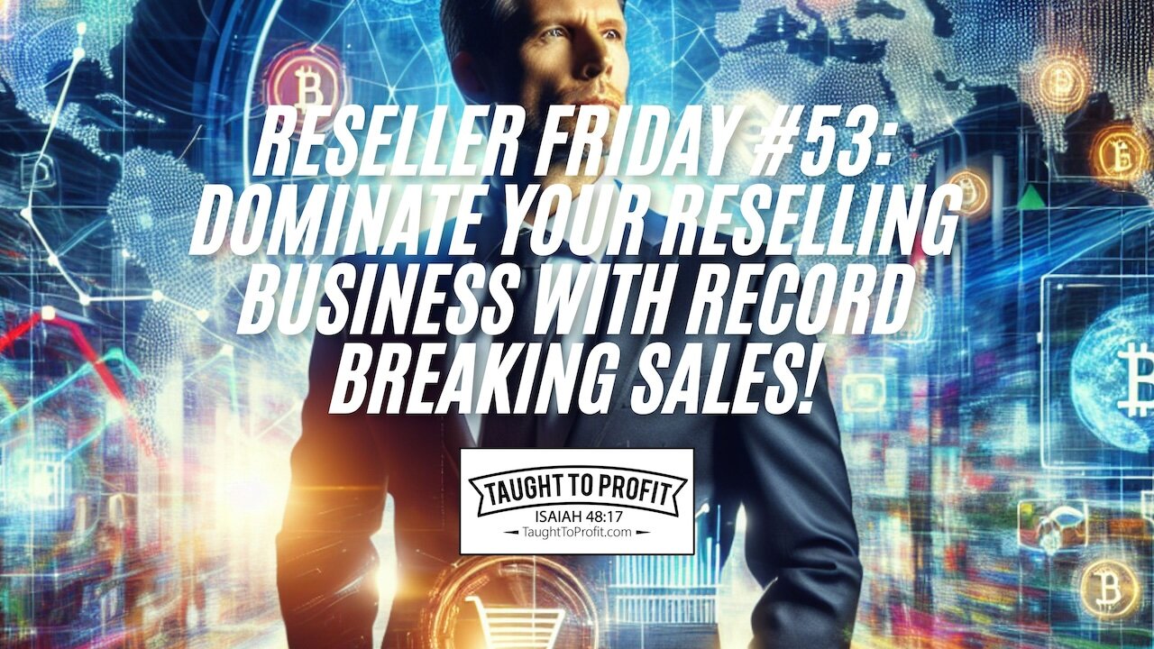 Reseller Friday #53 - DOMINATE Your Reselling Business With Record Breaking Sales!