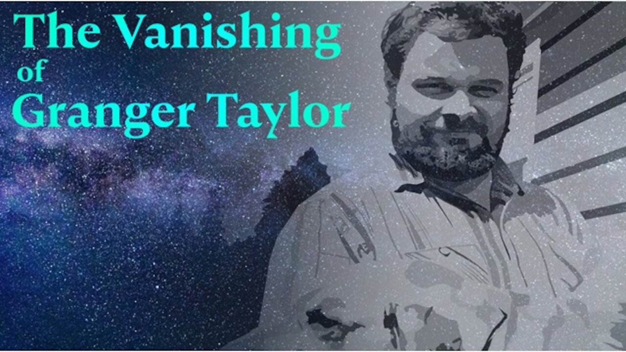 The Mysterious Disappearance of Granger Taylor