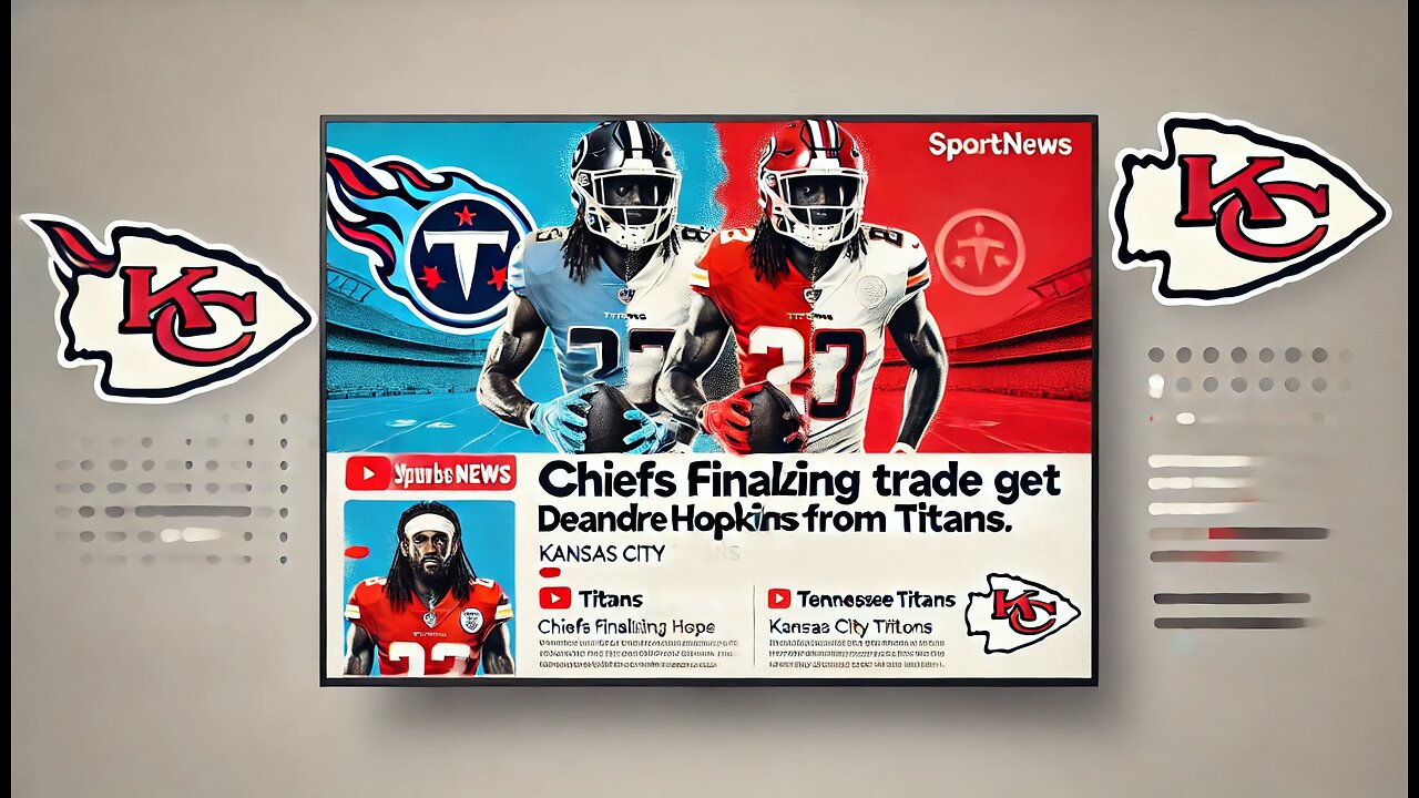 Chiefs finalizing trade to get DeAndre Hopkins from Titans