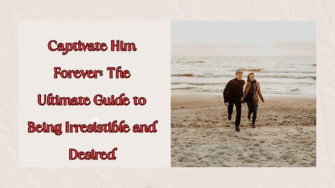 Become Irresistible: Transform Your Love Life with His Secret Obsession