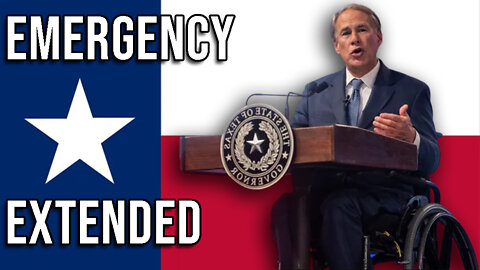 WHAT? Greg Abbott EXTENDS EMERGENCY!