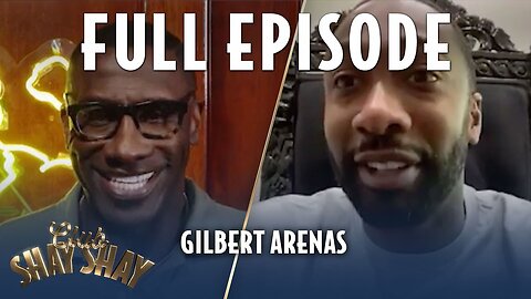 Gilbert Arenas FULL EPISODE | EPISODE 12 | CLUB SHAY SHAY