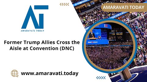 Former Trump Allies Cross the Aisle at Convention | Amaravati Today