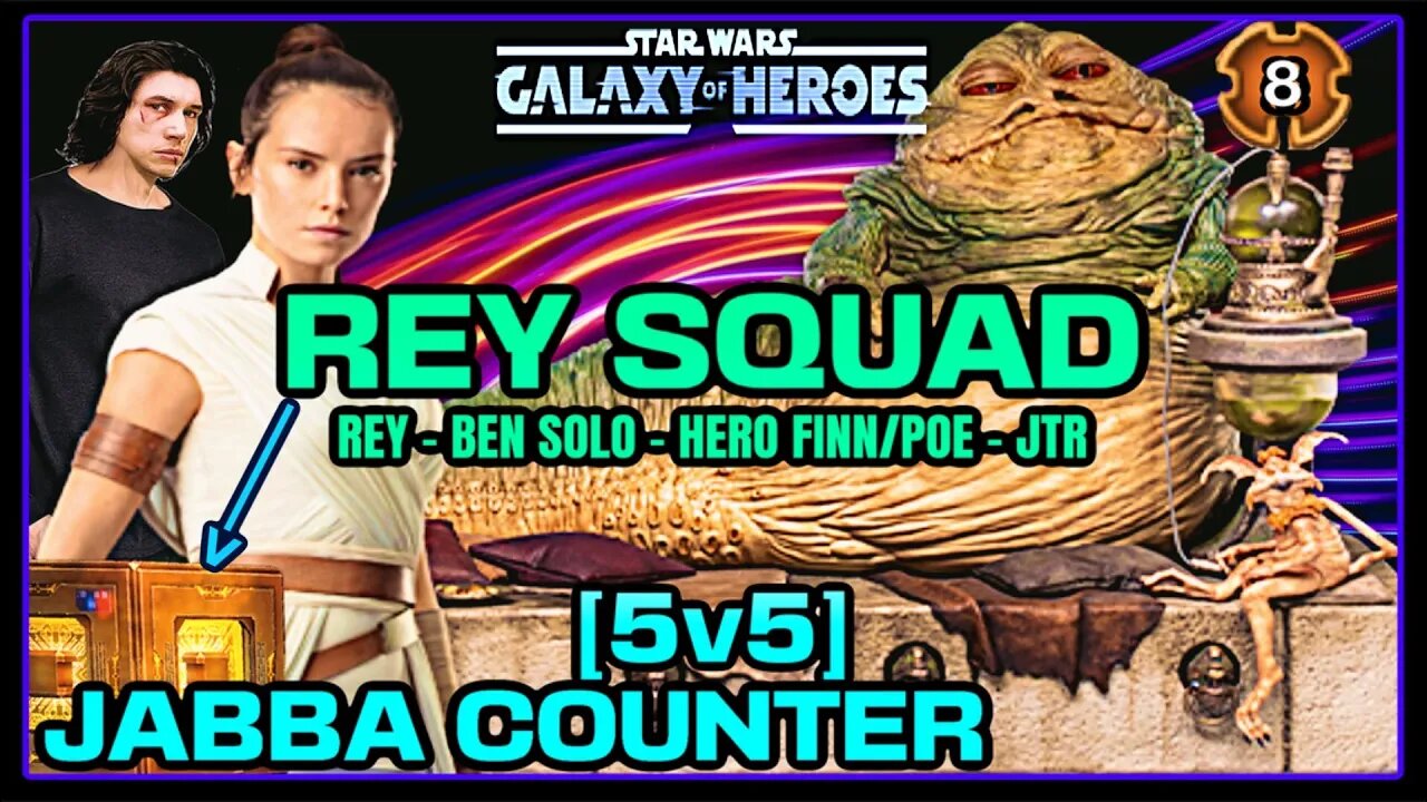 [5v5] R8 JABBA SQUAD COUNTER w/REY SQUAD + *NEW* DATACRON - SWGOH