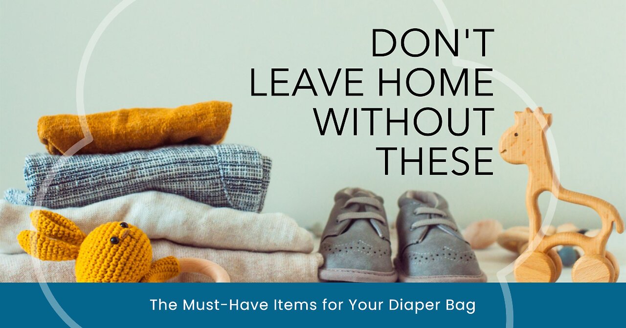 Essential Items for your Diaper Bag