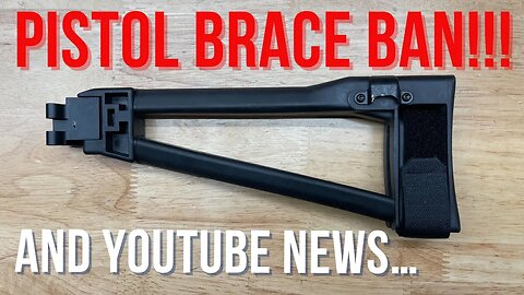 Pistol Brace Ban and YouTube News #pistolbrace #atf #youtubenews