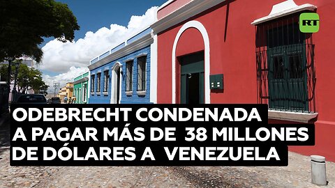 Justicia venezolana condena a Odebrecht a pagar 38 millones de dólares