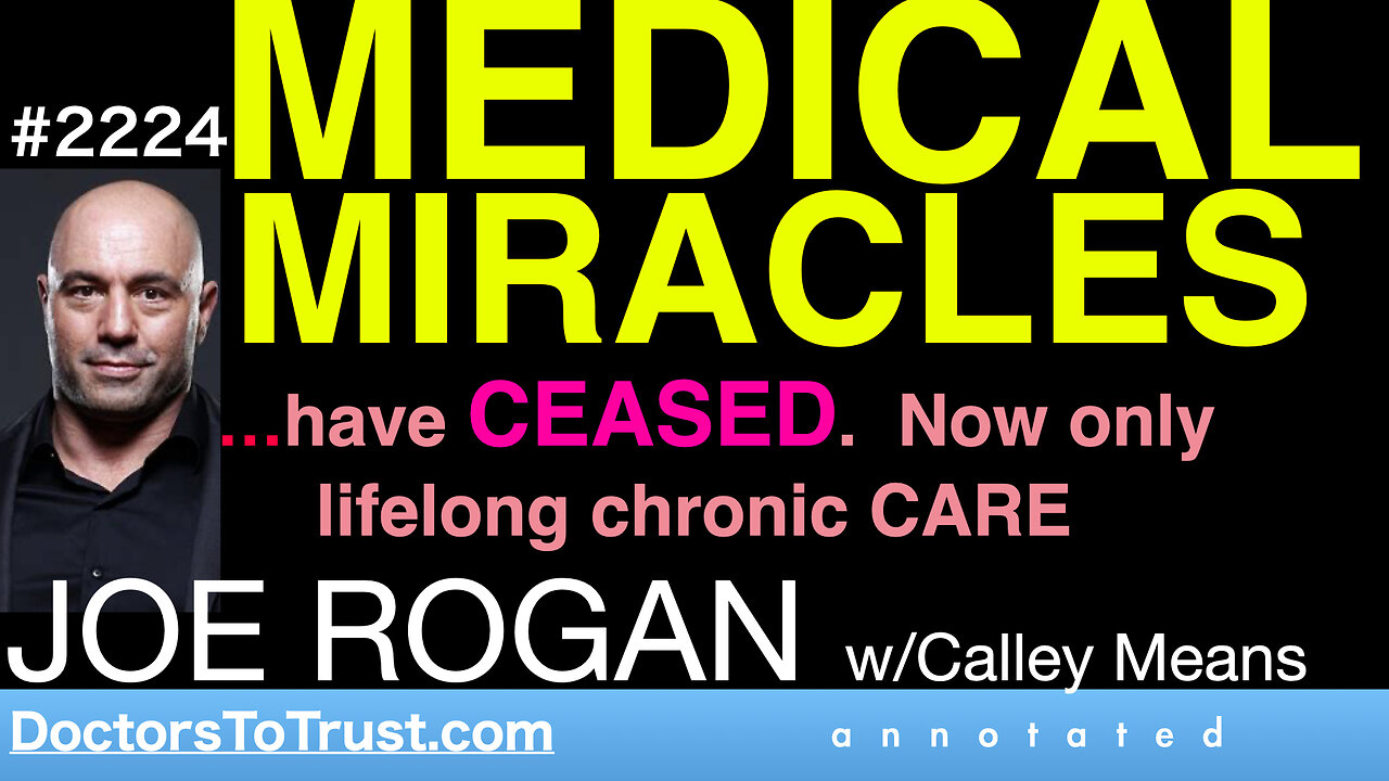 JOE ROGAN c1 | Medical Miracles…have CEASED. Now only lifelong chronic CARE