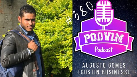 AUGUSTO GOMES (GUSTIN GOIÁS BUSINESS) - PODVIM #380