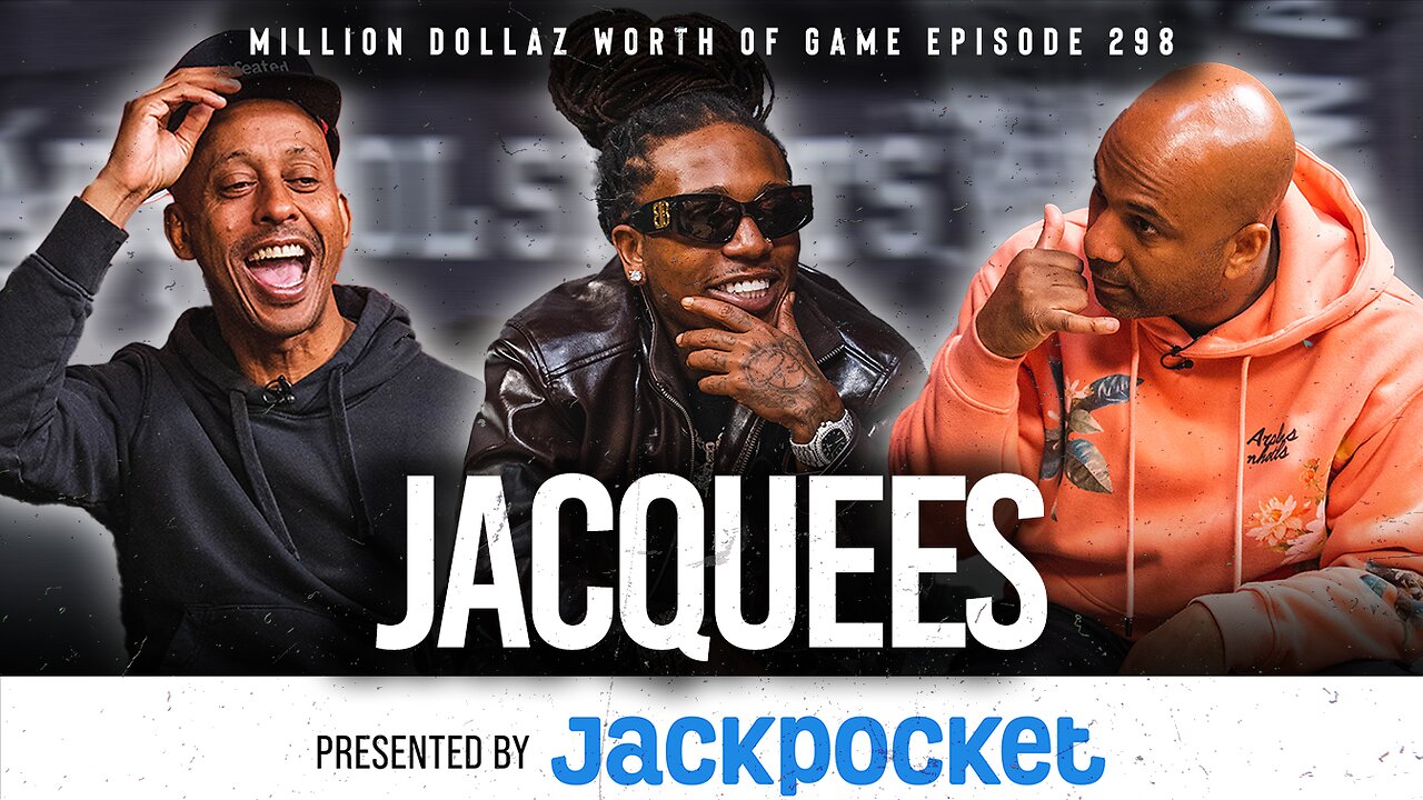 JACQUEES: MILLION DOLLAZ WORTH OF GAME EPISODE 298