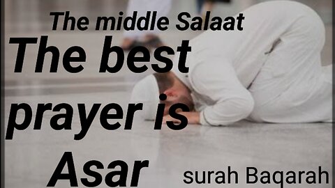 The middle Salaat The best parayer Asar