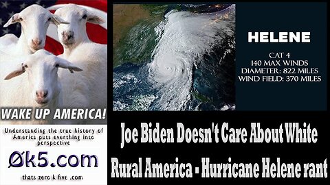 Joe Biden Doesn't Care About White Rural America - Hurricane Helene rant