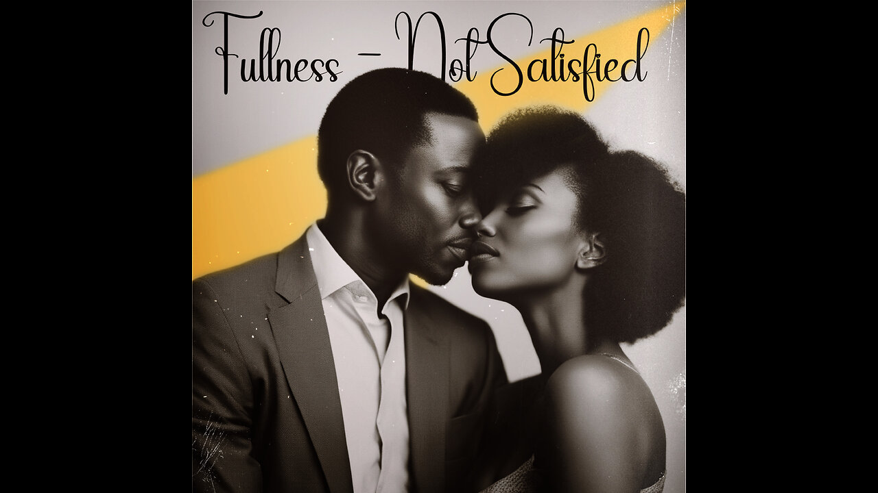 Fullness - Not Satified