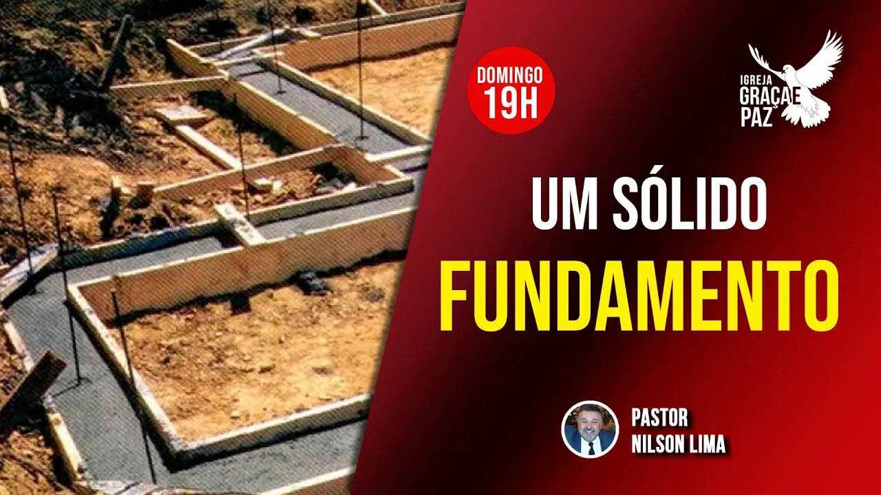 🔴 Um sólido fundamento - Pr. Nilson Lima #pregação #live