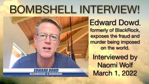 BOMBSHELL! Edward Dowd Interviewed by Naomi Wolf on Covid Crime Against Humanity