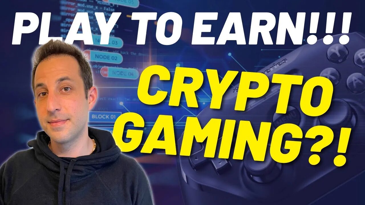 The Future of Gaming is Play to Earn (Crypto Gaming)