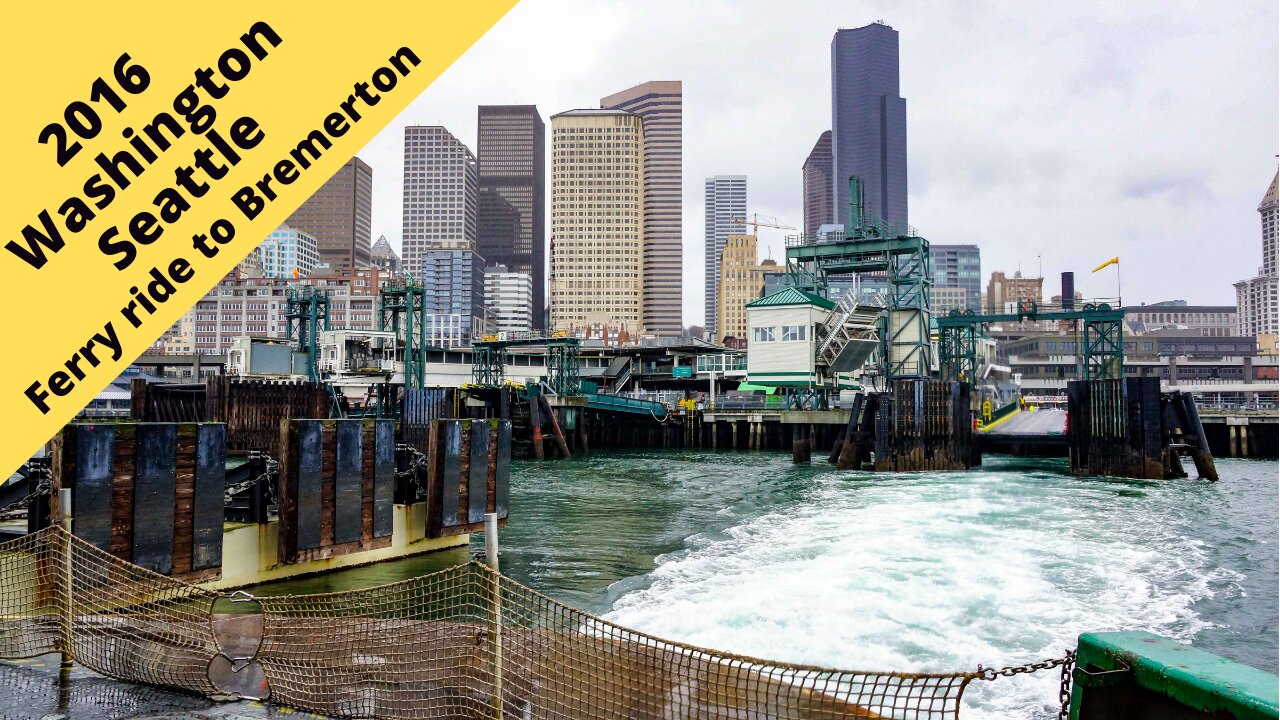 Seattle, Washington: Ferry ride to Bremerton and back 2016