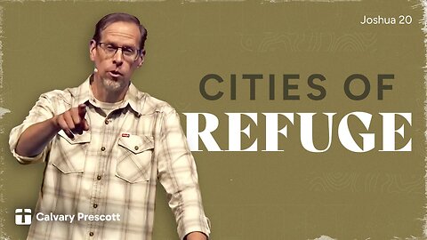 Cities Of Refuge | Joshua 20 | Pastor Paul Clemens