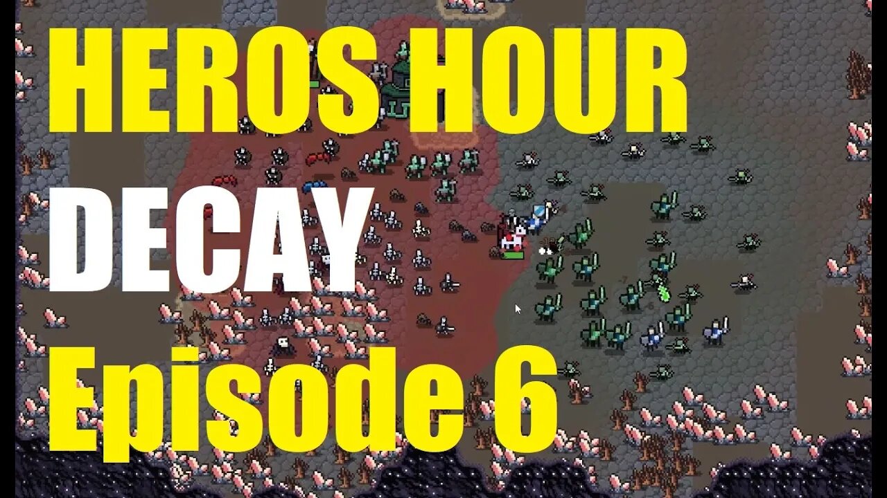 HEROS HOUR DECAY full playthrough ep#6