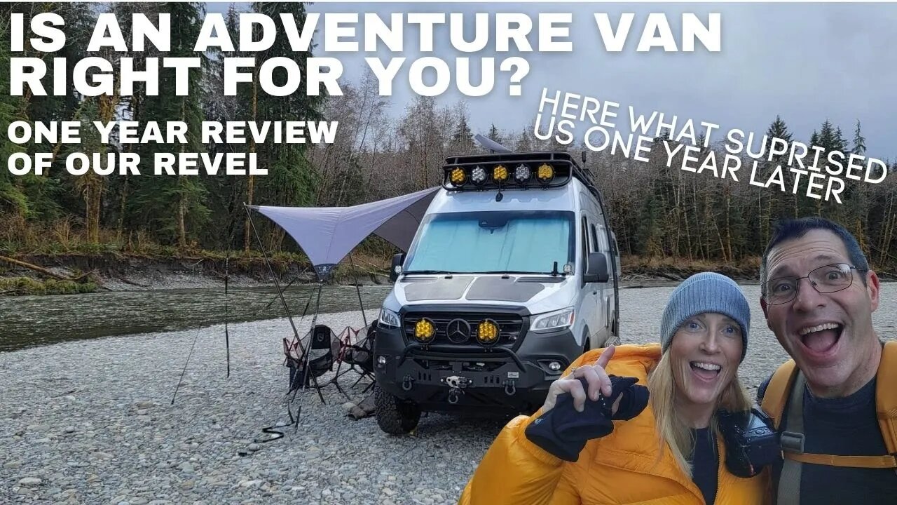 Is An Adventure Van Right For You One Year Of Owning A Revel