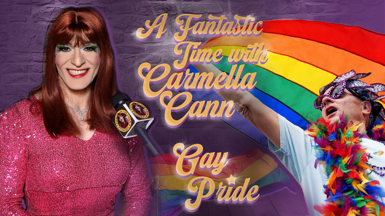 A Fantastic Time With Carmella Cann: Gay Pride | In The Cann with Carmella Cann (Deluxe) S1EP14