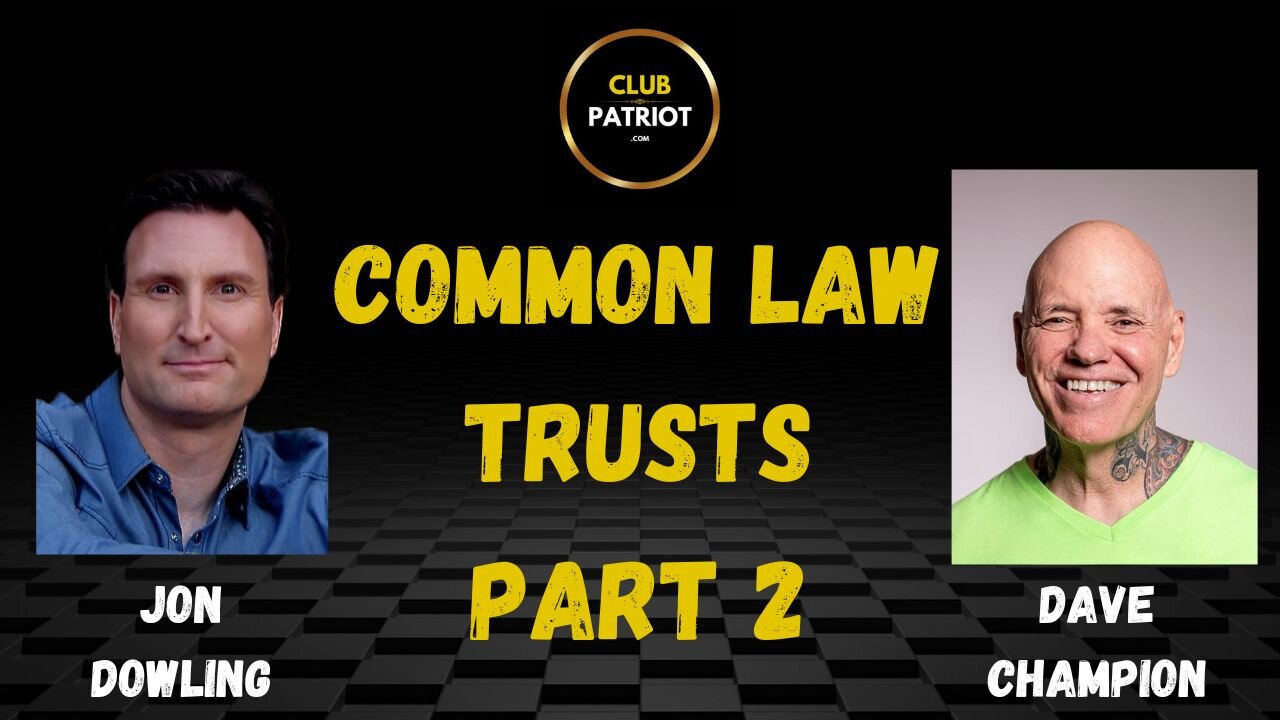 Jon Dowling & Dave Champion Discuss Common Law Trusts Part 2