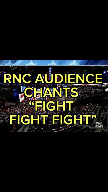 RNC audience chants "FIGHT FIGHT FIGHT"