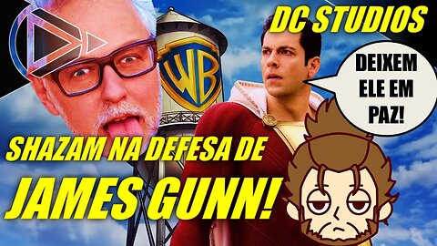 DC STUDIOS: Shazam Sai na Defesa de James Gunn! #HORAPLAY