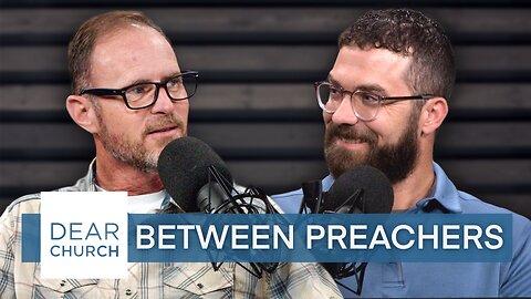 “Between Preachers” | Dear Church Ep. #183