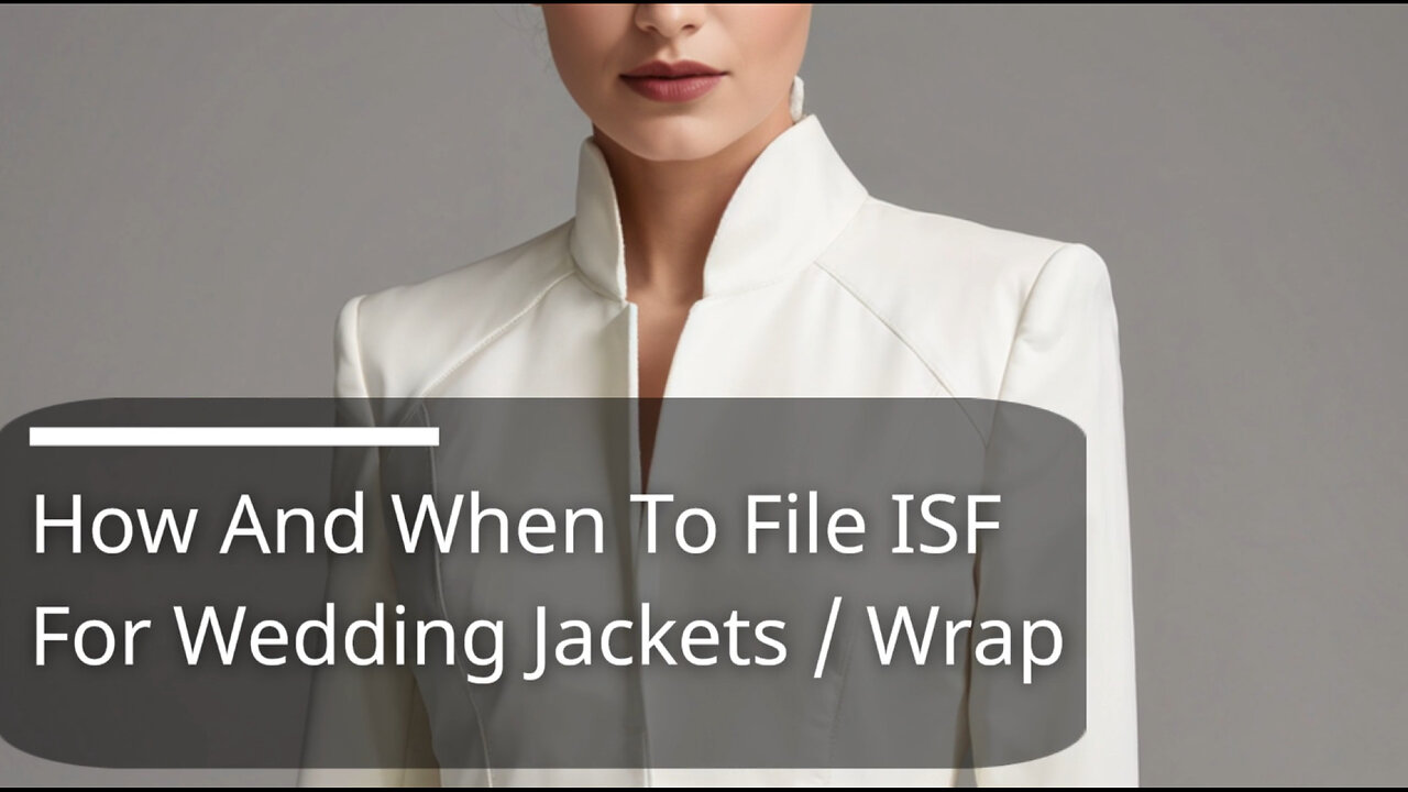 Demystifying ISF: Timely Filing for Wedding Jackets Wrap!