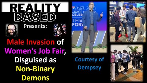 Male INVASION of Woman's Job Fair, Disguised as NON-BINARY Demons