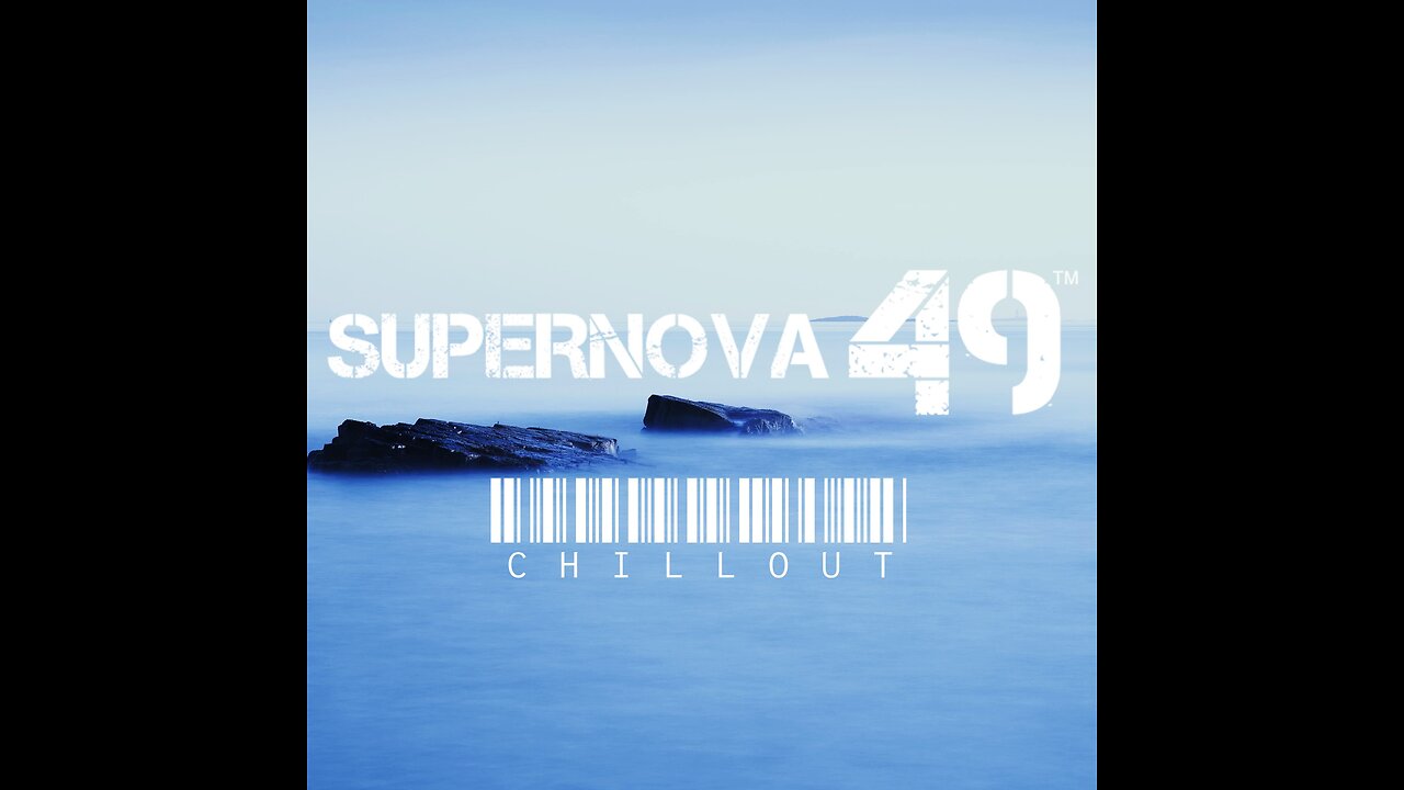 SUPERNOVA 49 - Chillout - Ambient Chillout Music