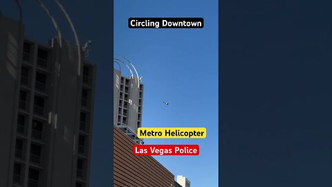 Las Vegas, Metro Police helicopter, circling downtown near Fremont Street ￼