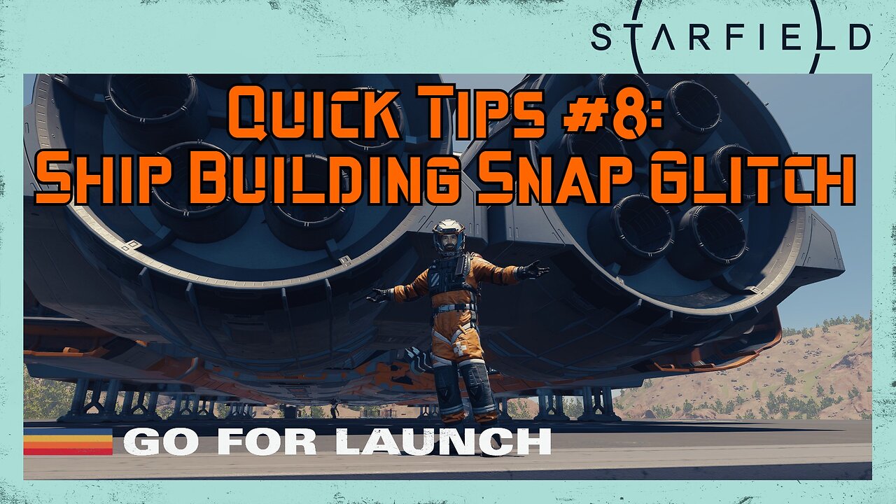 Starfield Quick Tips 8: Ship Building Snap Glitch