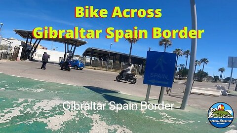 Watch How to Bike Across the Border from Gibraltar to Spain