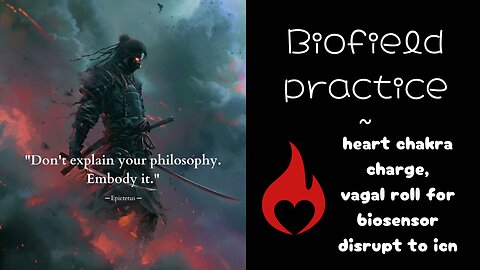 Biofield practice ~ heart chakra charge, vagal roll for biosensor disrupt to icn
