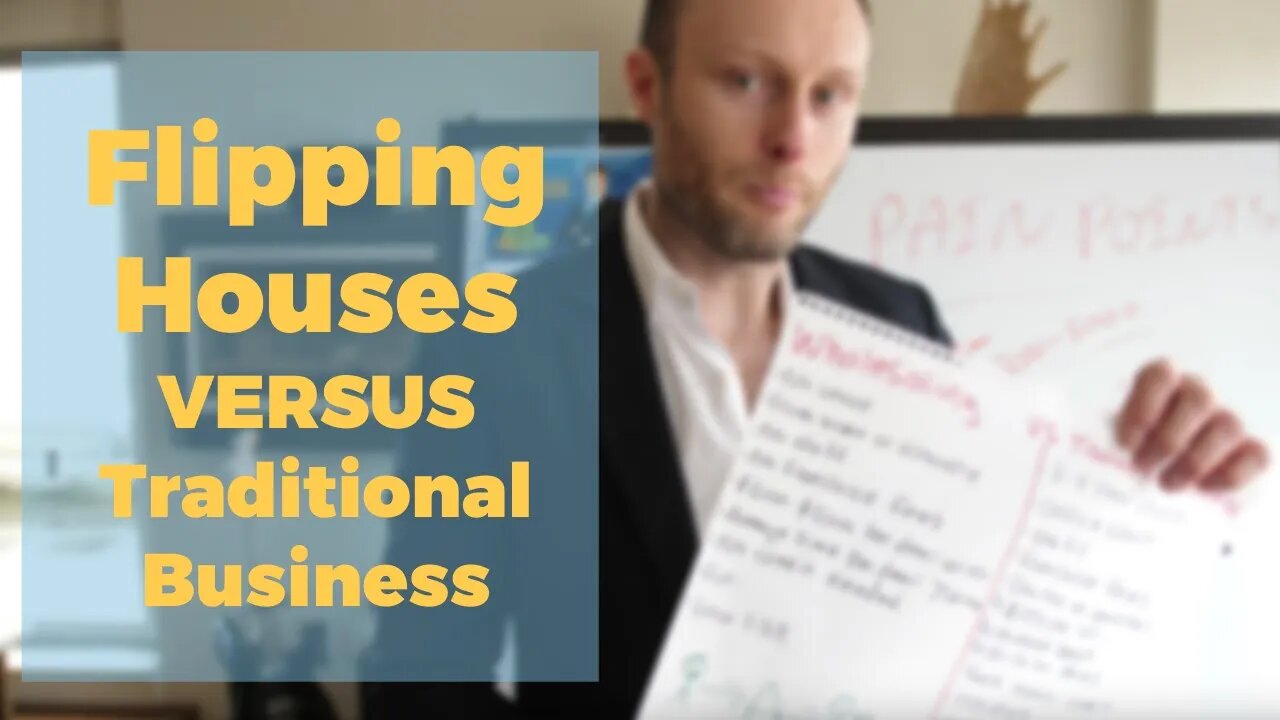 Flipping Houses Versus A Traditional Business?