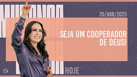 Seja um cooperador de Deus! || Mudança de Vida Hoje