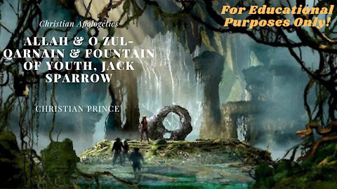 Allah & O Zul-qarnain & Fountain of Youth, Jack Sparrow | Christian Prince