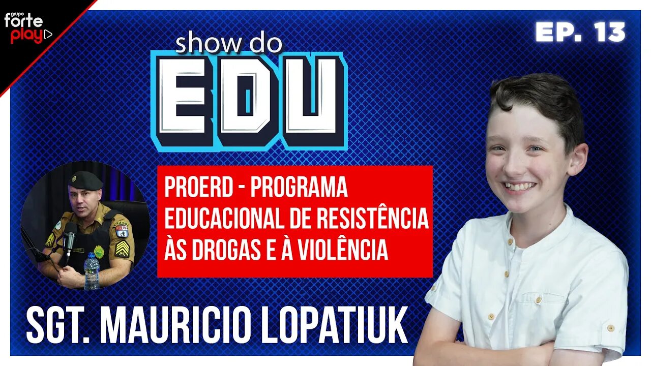 TUDO SOBRE O PROERD com o SARGENTO MAURICIO LOPATIUK - SHOW do EDU #13