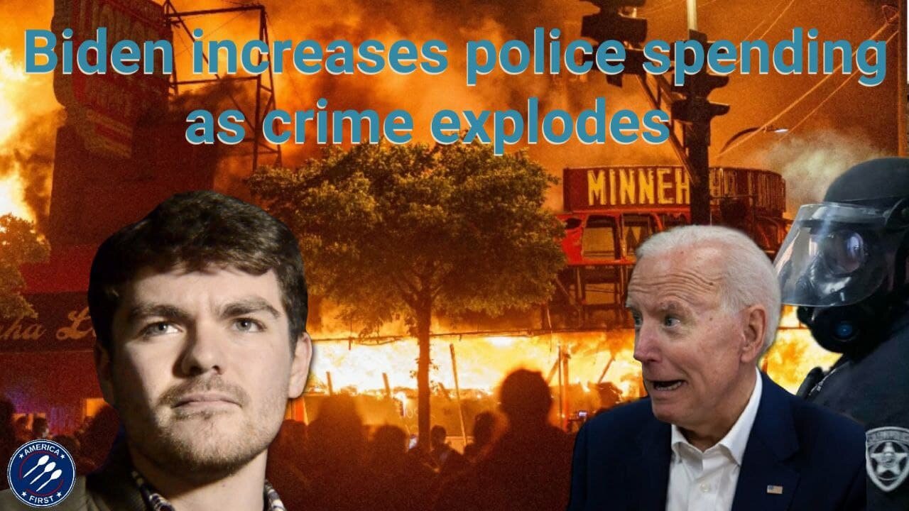 Nick Fuentes || Biden increases police spending as crime explodes