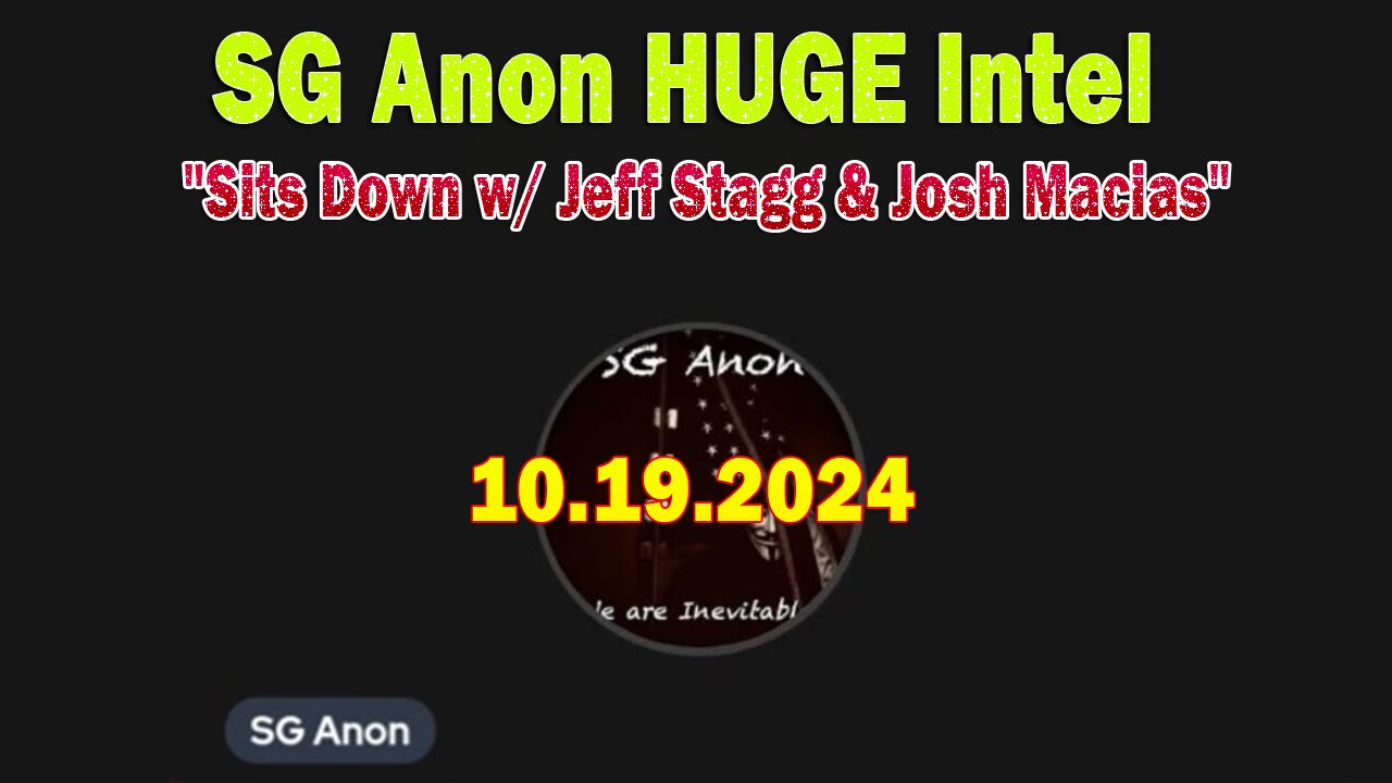 SG Anon HUGE Intel 10.19.24: "SG Anon Sits Down w/ Jeff Stagg & Josh Macias"