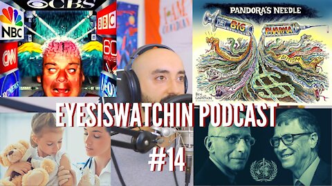 EyesIsWatchin Podcast #14 - Plandemics, Criminal Corporations, The Great Awakening