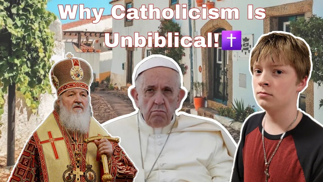 Why Catholicism Is Unbiblical!